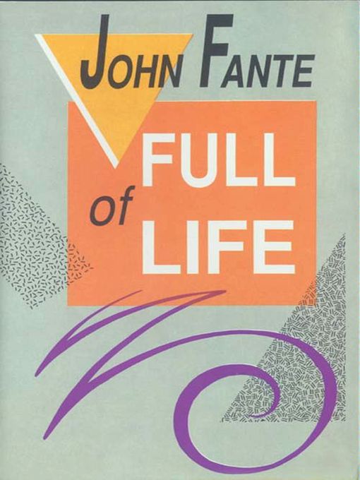 Title details for Full of Life by John Fante - Wait list